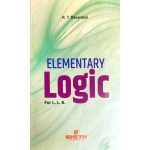 Sheth Publisher's Elementary Logic for LL.B by K. T. Basantani
